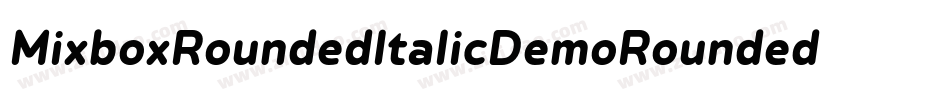 MixboxRoundedItalicDemoRoundedItalic-x3R2r字体转换 MixboxRoundedItalicDemoRoundedItalic-x3R2r字体转换