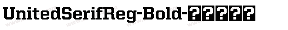 UnitedSerifReg-Bold字体转换