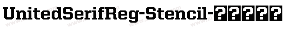 UnitedSerifReg-Stencil字体转换