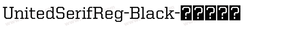 UnitedSerifReg-Black字体转换