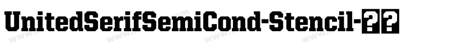 UnitedSerifSemiCond-Stencil字体转换