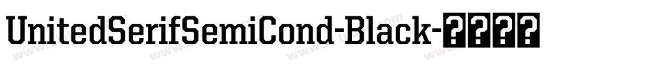 UnitedSerifSemiCond-Black字体转换