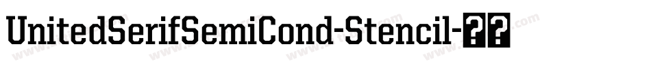 UnitedSerifSemiCond-Stencil字体转换