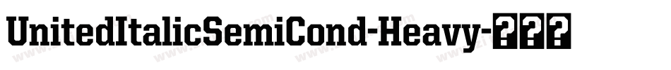 UnitedItalicSemiCond-Heavy字体转换
