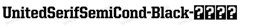 UnitedSerifSemiCond-Black字体转换