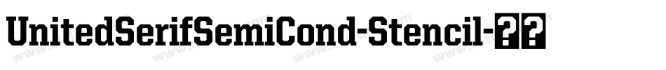 UnitedSerifSemiCond-Stencil字体转换