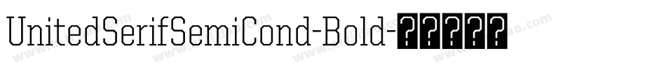 UnitedSerifSemiCond-Bold字体转换
