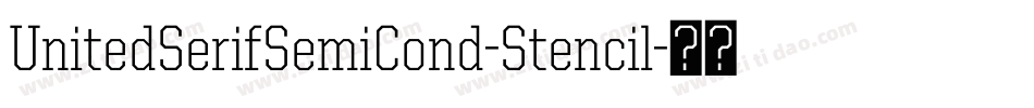UnitedSerifSemiCond-Stencil字体转换