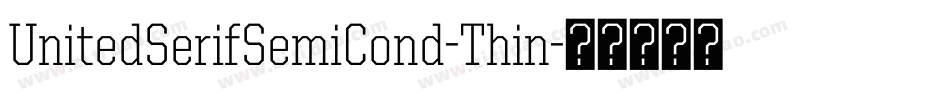 UnitedSerifSemiCond-Thin字体转换