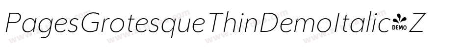 PagesGrotesqueThinDemoItalic-ZAxq字体转换 PagesGrotesqueThinDemoItalic-ZAxq字体转换