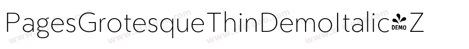 PagesGrotesqueThinDemoItalic-ZAxq字体转换 PagesGrotesqueThinDemoItalic-ZAxq字体转换