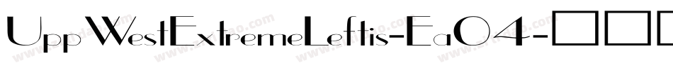 UppWestExtremeLeftis-Ea04字体转换