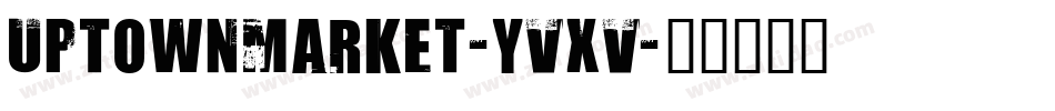 UptownMarket-yVxV字体转换