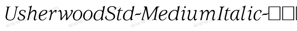UsherwoodStd-MediumItalic字体转换
