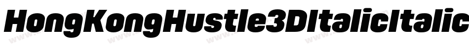 HongKongHustle3DItalicItalic-Y1V8字体转换