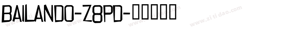 Bailando-z8PD字体转换