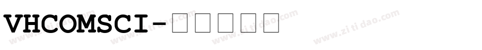VHCOMSCI字体转换