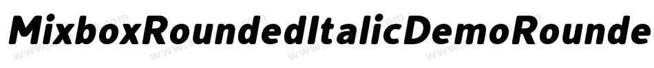 MixboxRoundedItalicDemoRoundedItalic-x3R2r字体转换 MixboxRoundedItalicDemoRoundedItalic-x3R2r字体转换