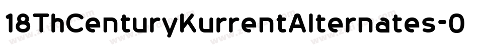 18ThCenturyKurrentAlternates-0dA4字体转换
