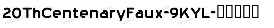 20ThCentenaryFaux-9KYL字体转换