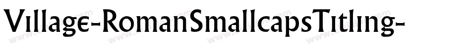 Village-RomanSmallcapsTitling字体转换