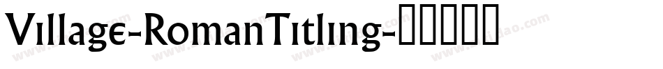 Village-RomanTitling字体转换