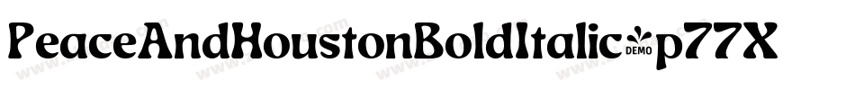 PeaceAndHoustonBoldItalic-p77Xv字体转换 PeaceAndHoustonBoldItalic-p77Xv字体转换