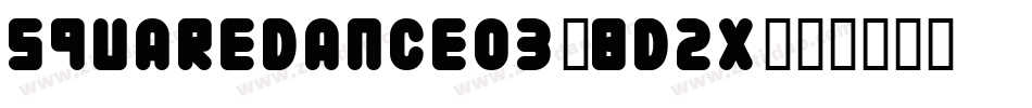 Squaredance03-Bd2x字体转换