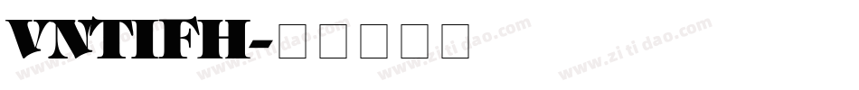 VNTIFH字体转换