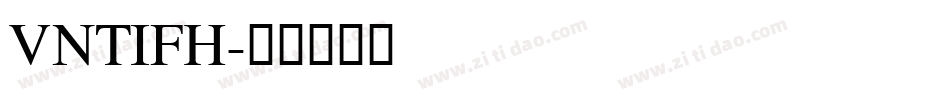 VNTIFH字体转换