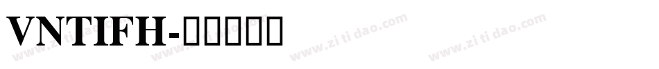 VNTIFH字体转换