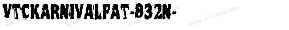 VtcKarnivalFat-832n字体转换 VtcKarnivalFat-832n字体转换