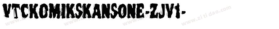 VtcKomikskansOne-zJv1字体转换 VtcKomikskansOne-zJv1字体转换