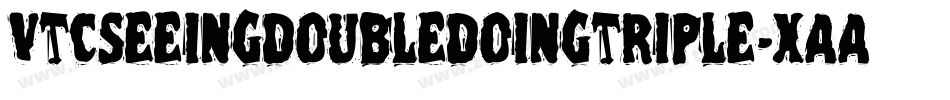 VtcSeeingdoubledoingtriple-XAAG字体转换 VtcSeeingdoubledoingtriple-XAAG字体转换