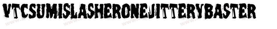 VtcSumislasheronejitterybasterd-Rq7M字体转换