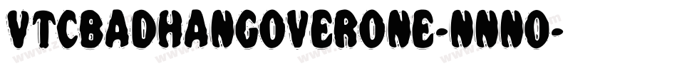 VtcBadhangoverone-nnnO字体转换