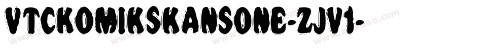 VtcKomikskansOne-zJv1字体转换 VtcKomikskansOne-zJv1字体转换