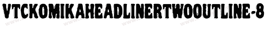 VtcKomikaheadlinertwoOutline-8ReA字体转换