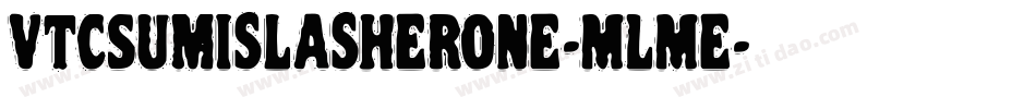 VtcSumislasherone-MLMe字体转换 VtcSumislasherone-MLMe字体转换
