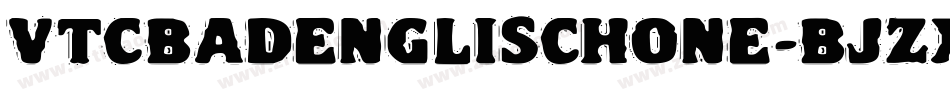 VtcBadenglischone-Bjzx字体转换