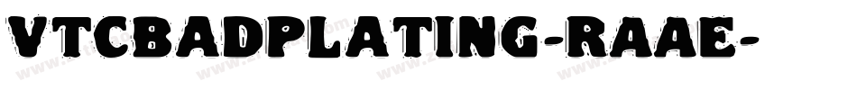 VtcBadplating-RAAE字体转换