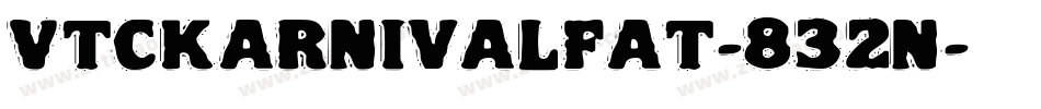 VtcKarnivalFat-832n字体转换 VtcKarnivalFat-832n字体转换