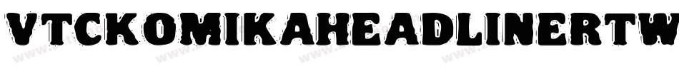 VtcKomikaheadlinertwoOutline-8ReA字体转换