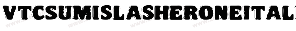 VtcSumislasheroneItalic-120L字体转换