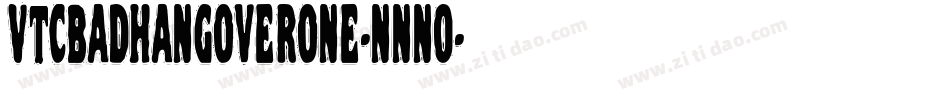 VtcBadhangoverone-nnnO字体转换