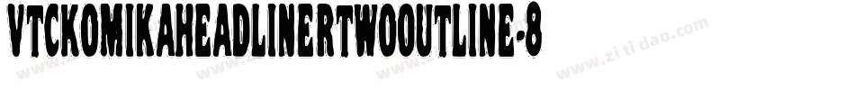 VtcKomikaheadlinertwoOutline-8ReA字体转换