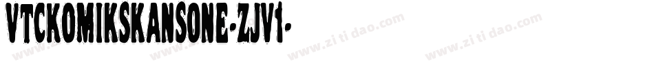 VtcKomikskansOne-zJv1字体转换 VtcKomikskansOne-zJv1字体转换