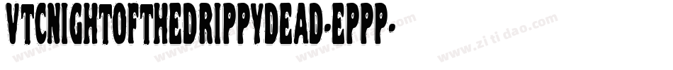 VtcNightofthedrippydead-eppp字体转换