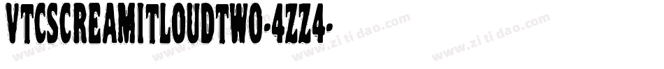 VtcScreamitloudtwo-4ZZ4字体转换