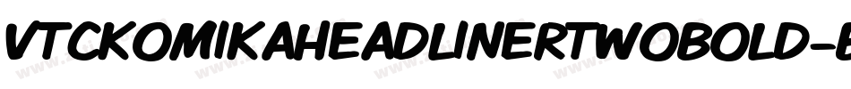 VtcKomikaheadlinertwoBold-BqGn字体转换 VtcKomikaheadlinertwoBold-BqGn字体转换